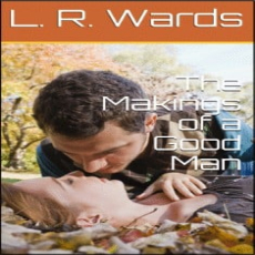 The Makings of a Good Man The Makings of a Good Man