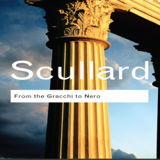 H. H. Scullard - From the Gracchi to Nero. A History of Rome 133 BC to AD 68 (Routledge Classics) [Retail]