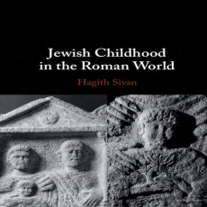 Hagith Sivan - Jewish Childhood in the Roman World (2018, Cambridge University Press) Hagith Sivan - Jewish Childhood in the Roman World (2018, Cambridge University Press)