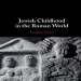 Hagith Sivan - Jewish Childhood in the Roman World (2018, Cambridge University Press)